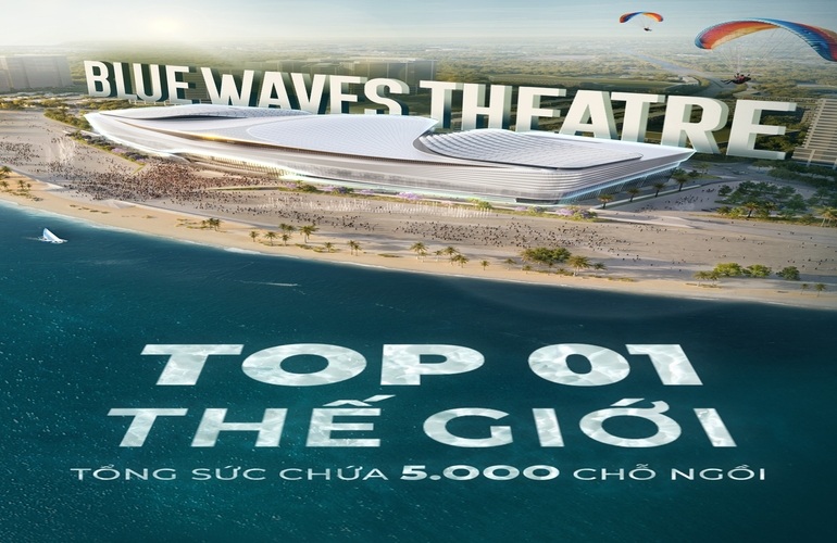 BLUE WAVES THEATRE - BIỂU TƯỢNG SÓNG XANH TỪ VINHOMES GREEN PARADISE VƯƠN TẦM THẾ GIỚI